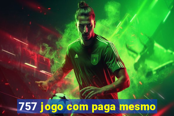 757 jogo com paga mesmo