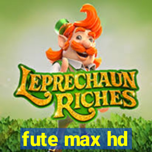 fute max hd