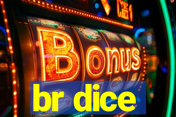 br dice