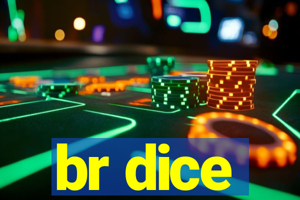 br dice