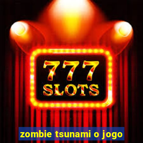 zombie tsunami o jogo