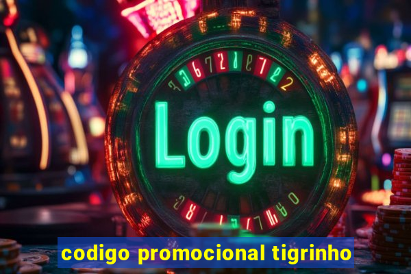 codigo promocional tigrinho