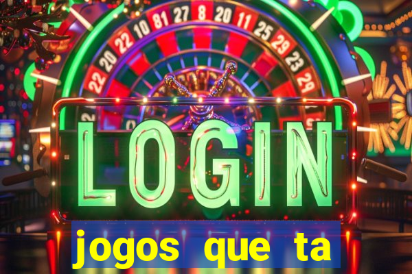 jogos que ta pagando agora