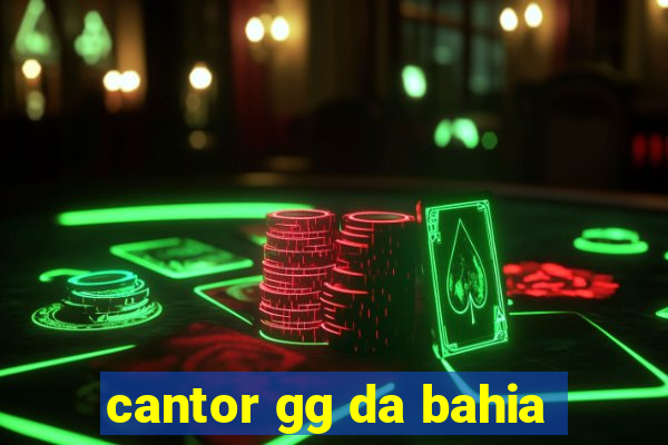 cantor gg da bahia