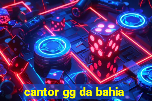 cantor gg da bahia