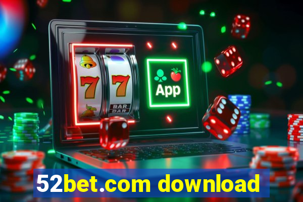 52bet.com download