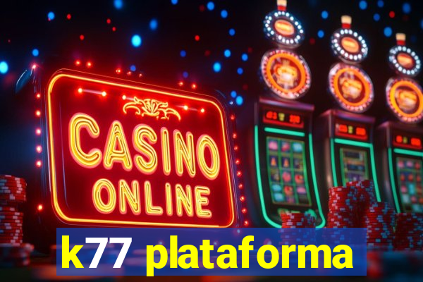 k77 plataforma