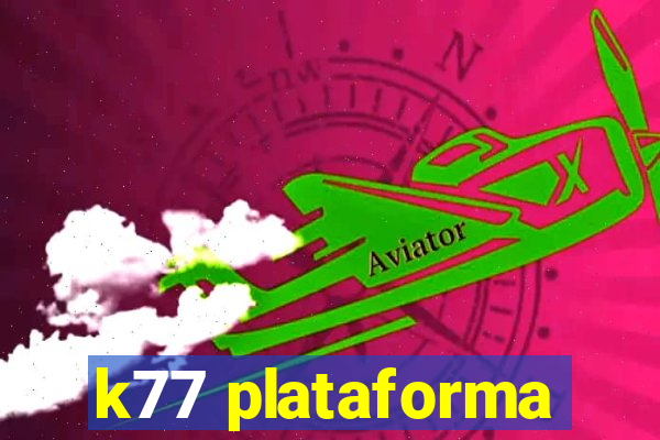 k77 plataforma