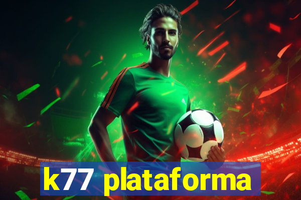 k77 plataforma