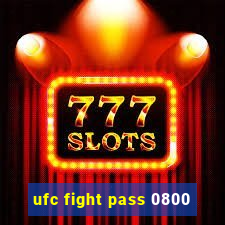 ufc fight pass 0800