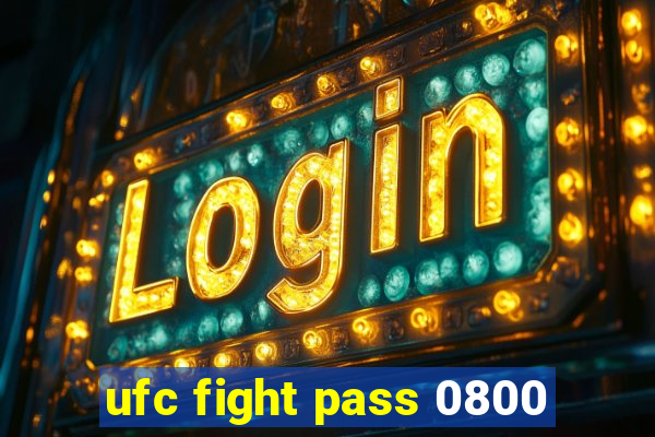 ufc fight pass 0800