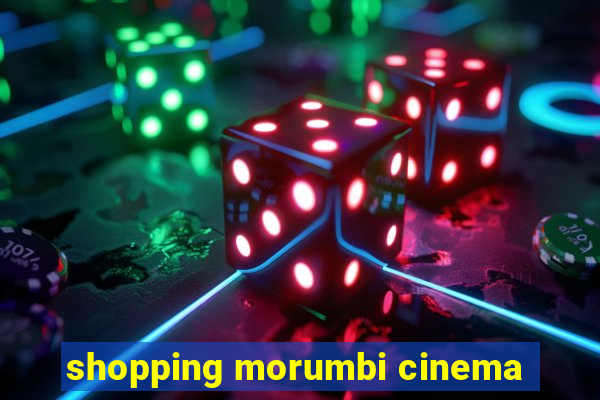 shopping morumbi cinema