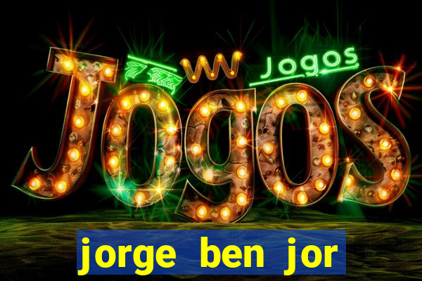 jorge ben jor fortuna estimada