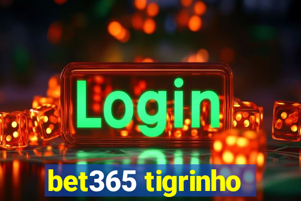 bet365 tigrinho