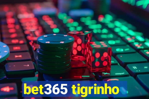 bet365 tigrinho