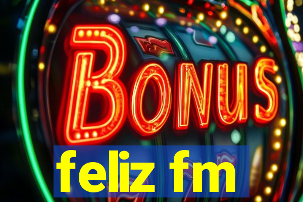 feliz fm