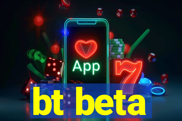 bt beta