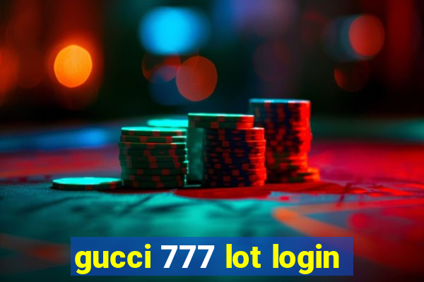 gucci 777 lot login