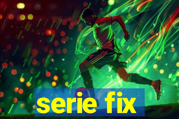 serie fix