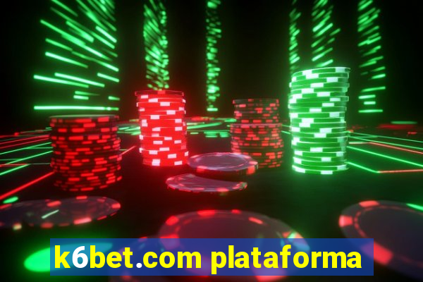 k6bet.com plataforma