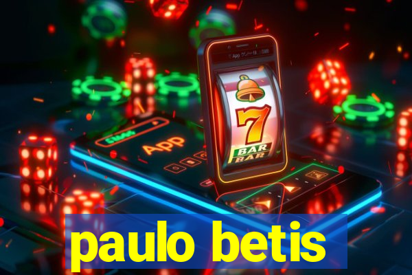 paulo betis