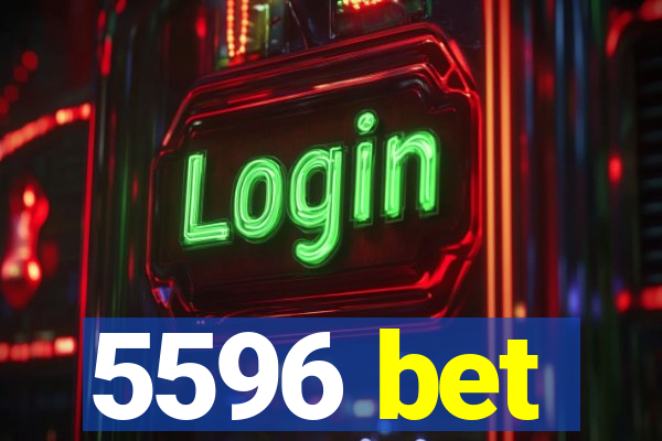 5596 bet