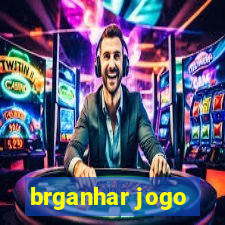 brganhar jogo