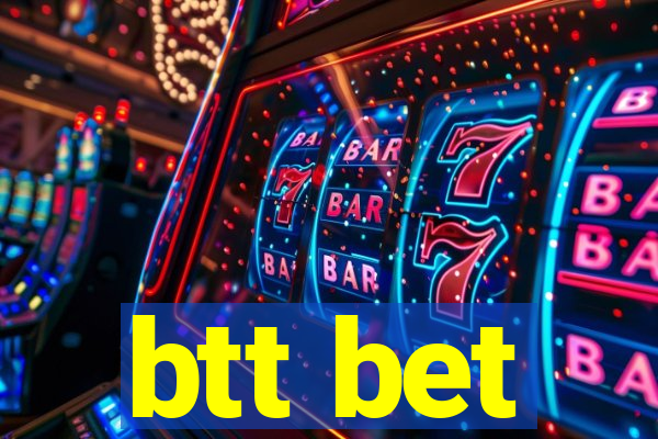 btt bet