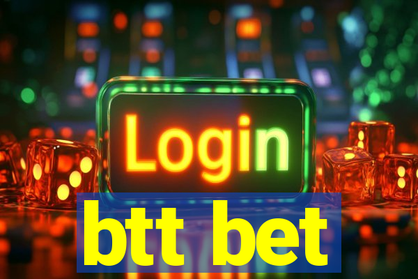 btt bet