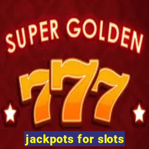 jackpots for slots