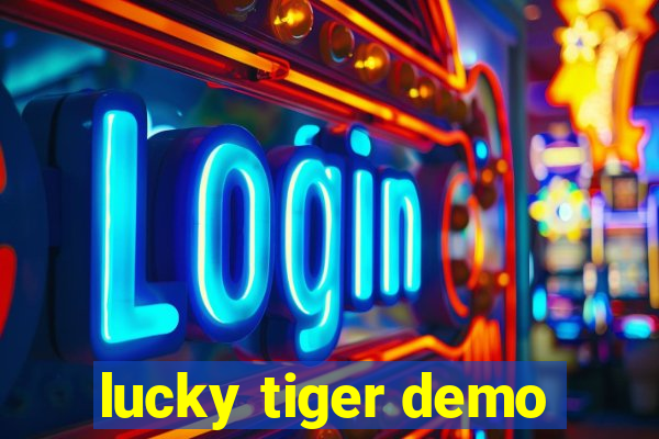 lucky tiger demo