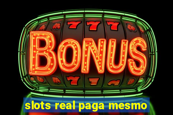 slots real paga mesmo