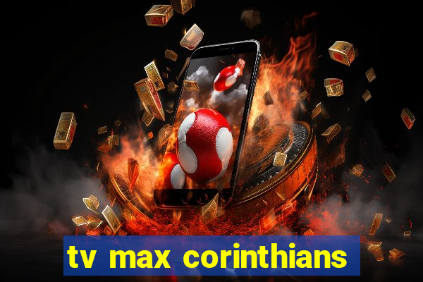 tv max corinthians