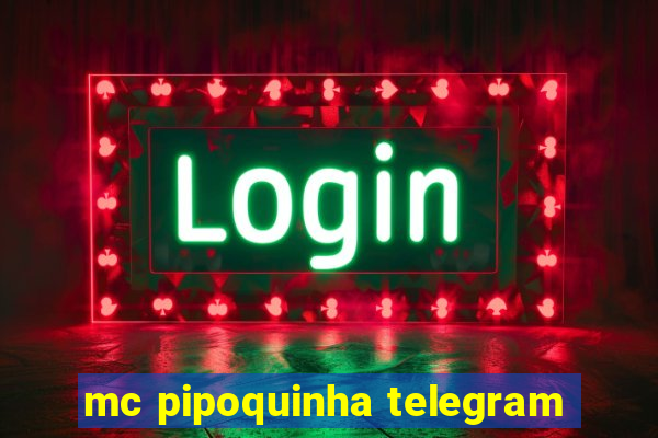 mc pipoquinha telegram