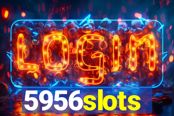 5956slots