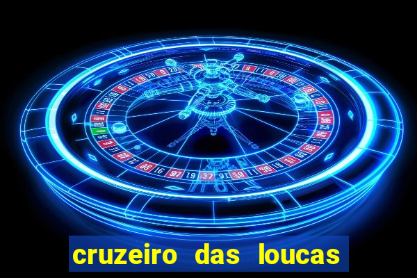 cruzeiro das loucas rede canais