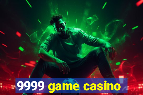 9999 game casino