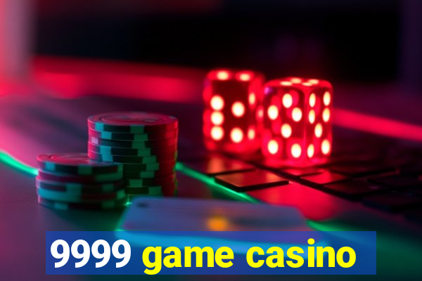 9999 game casino