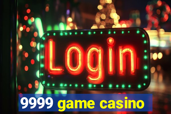 9999 game casino