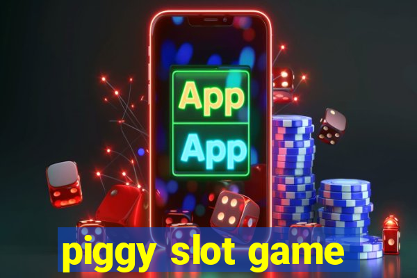 piggy slot game