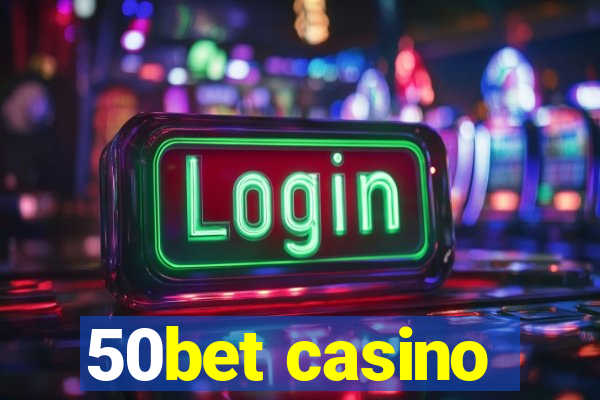 50bet casino