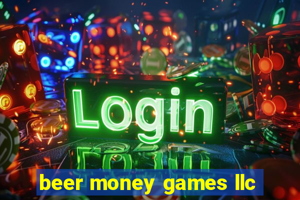 beer money games llc