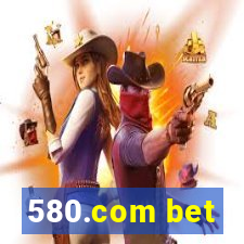 580.com bet