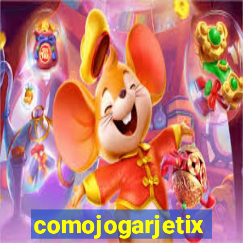 comojogarjetix