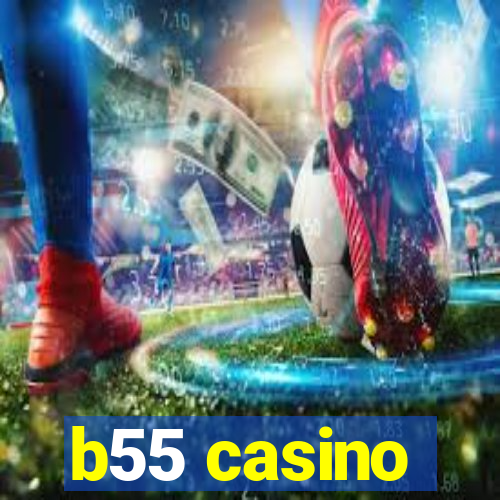 b55 casino