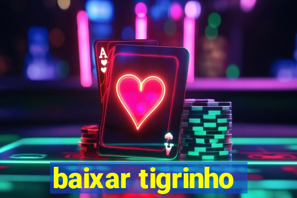 baixar tigrinho