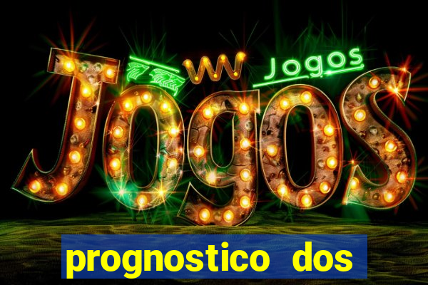 prognostico dos jogos de hoje