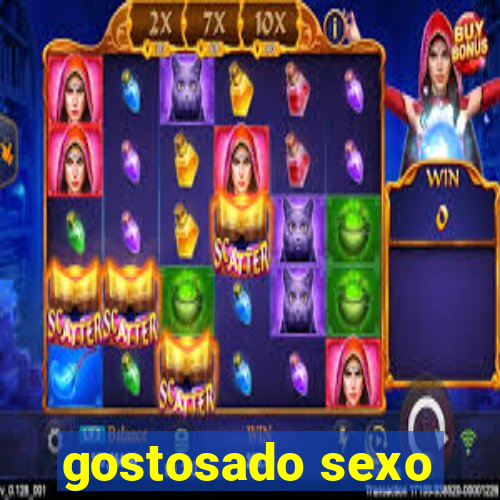 gostosado sexo