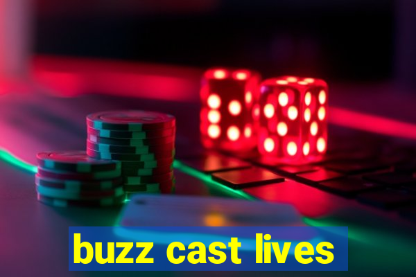 buzz cast lives