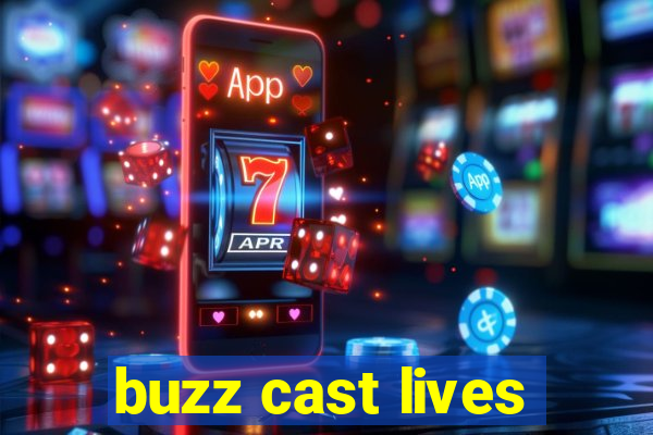 buzz cast lives